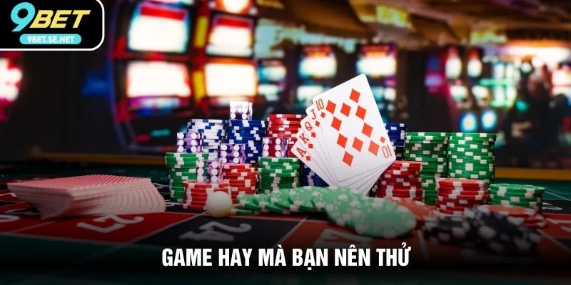 Game hay mà bạn nên thử